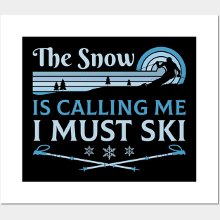 The Snow is Calling Me I Must Ski - Skiing Posters and Art